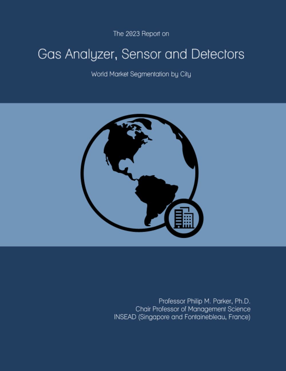 The 2023 Report on Gas Analyzer, Sensor and Detectors: World Market Segmentation by City