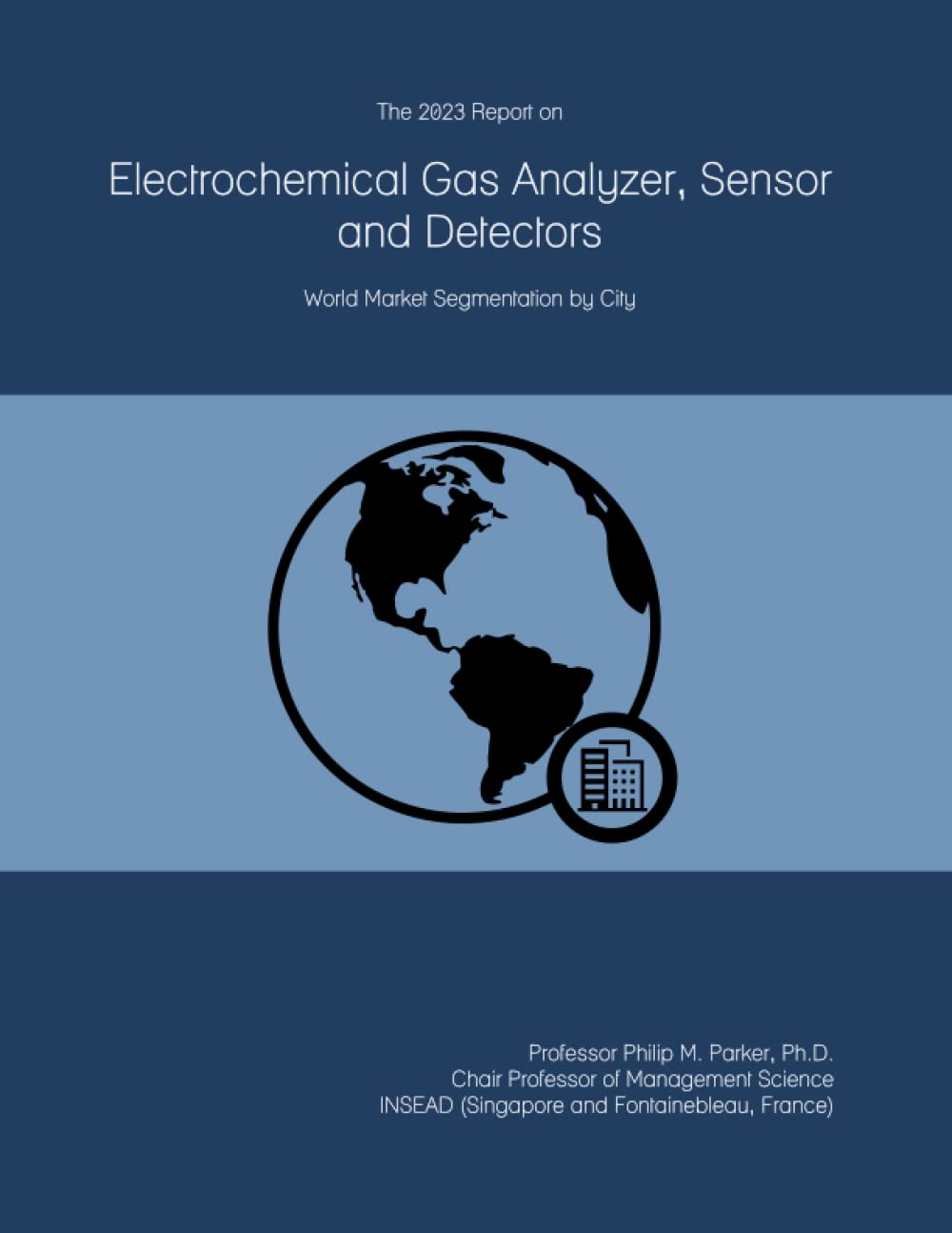 The 2023 Report on Electrochemical Gas Analyzer, Sensor and Detectors: World Market Segmentation by City