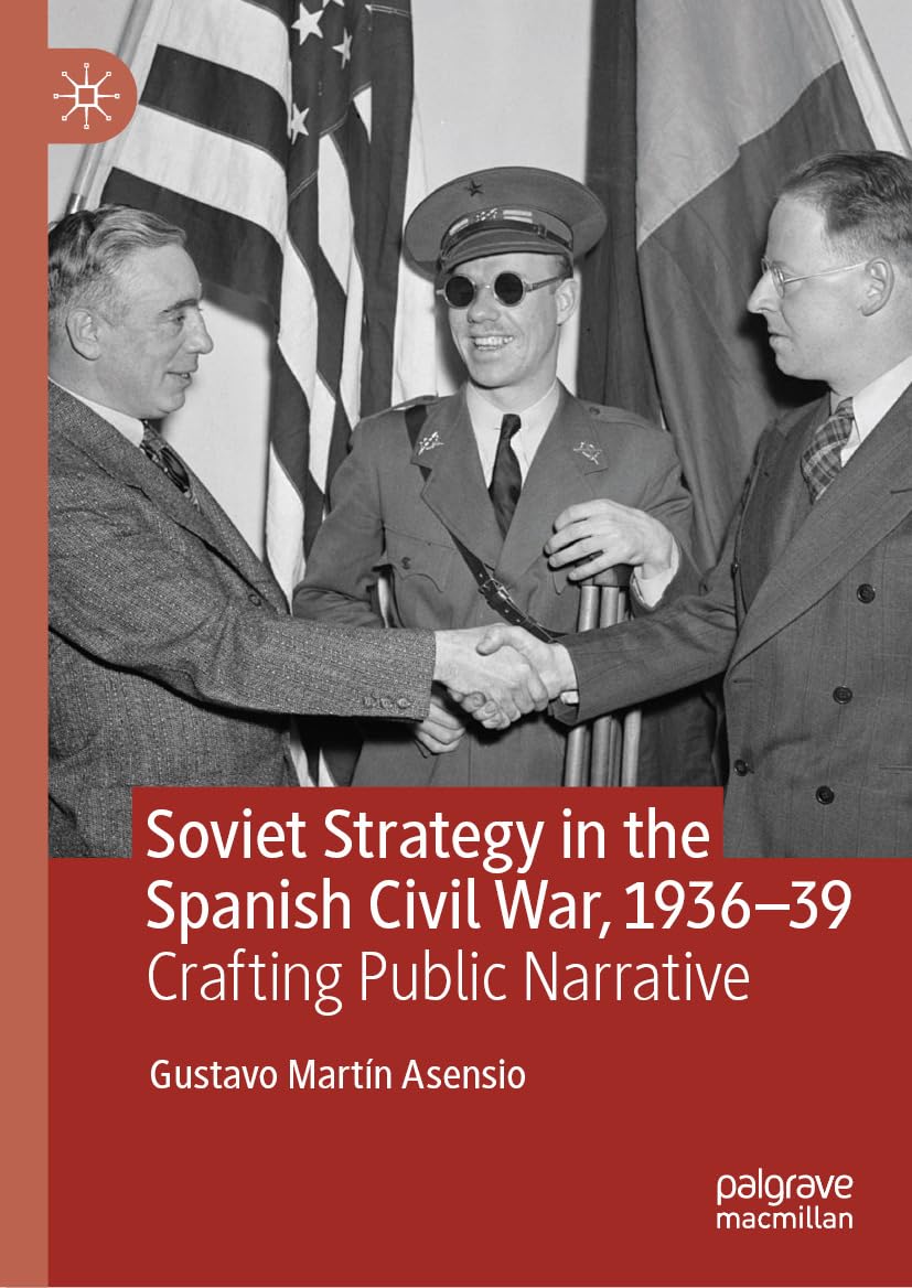 Soviet Strategy in the Spanish Civil War, 1936–39: Crafting Public Narrative (History)