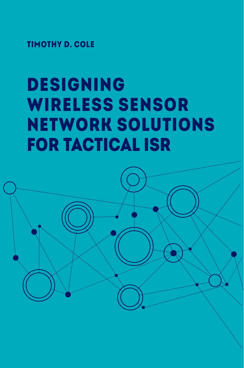 Designing Wireless Sensor Network Solutions for Tactical ISR