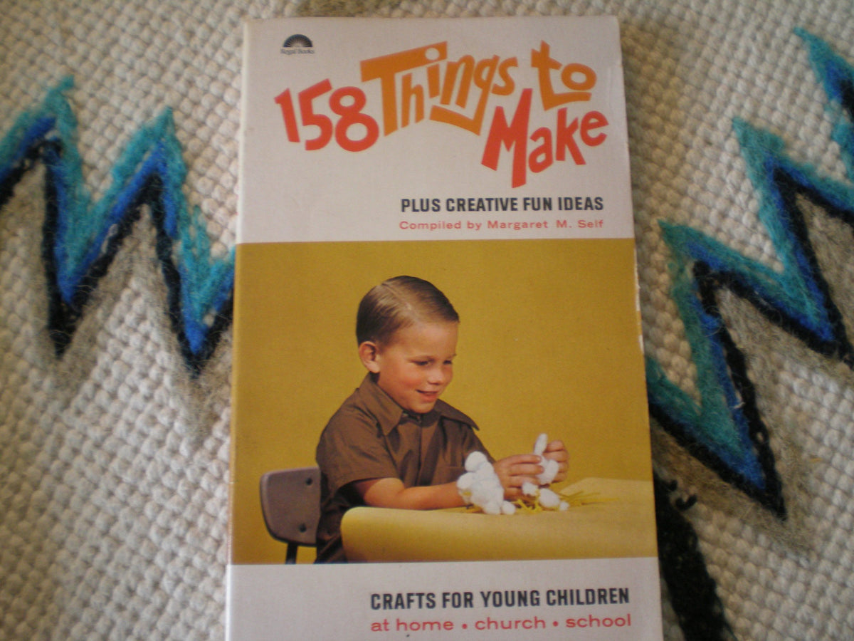 158 Things to Make, Plus Creative Fun Ideas; Crafts for Young Children,